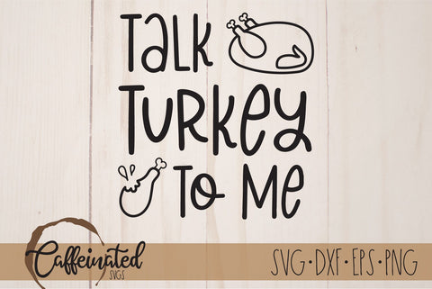 Talk Turkey To Me SVG SVG Caffeinated SVGs 