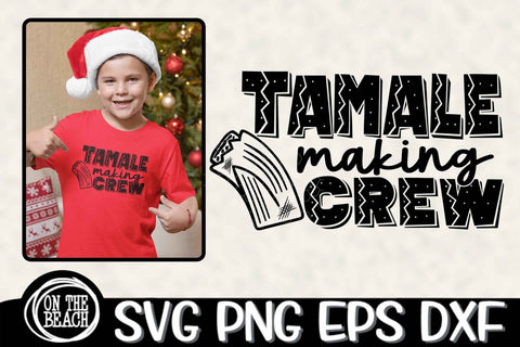 Tamale Making Crew SVG Christmas Tamale SVG SVG On the Beach Boutique 