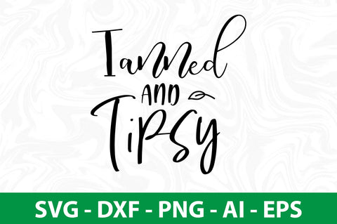 Tanned And Tipsy svg SVG nirmal108roy 