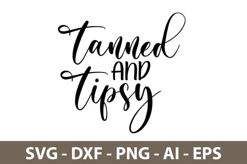 Tanned And Tipsy svg SVG nirmal108roy 