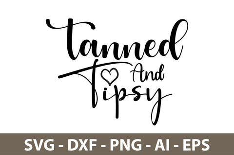 Tanned And Tipsy svg SVG nirmal108roy 