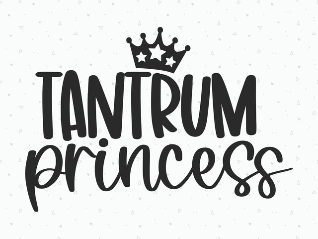 Tantrum Princess SVG | Kids Quote SVG | PNG | DXF SVG Toteally SVG 