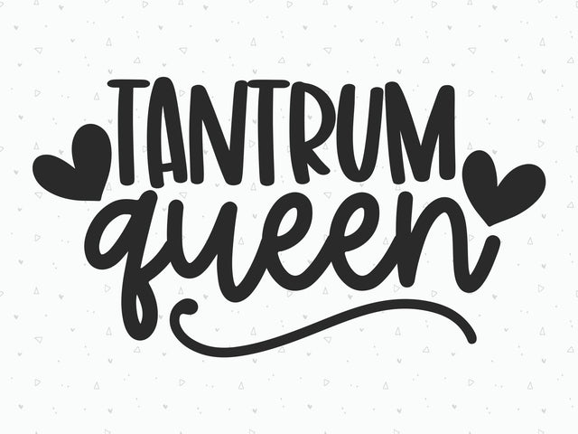 Tantrum Queen SVG | Kids Quote | Toddler Quote | PNG | DXF SVG Toteally SVG 