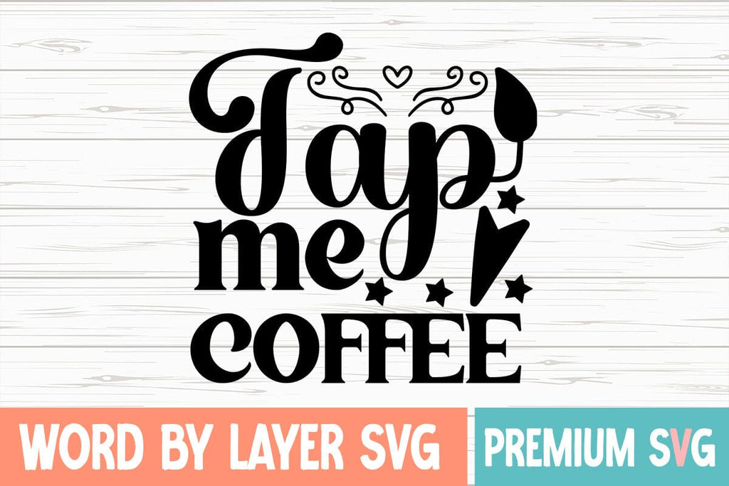 Tap Me Coffee SVG DESIGN - So Fontsy