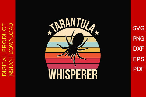 Tarantula Whisperer SVG PNG PDF Cut File SVG Creativedesigntee 