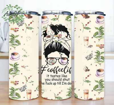 Tastes Like Shut the Fuck Up Till I'm Done 20oz Skinny Tumbler Png. Sarcastic Coffee Humor, Messy Bun Tumbler, Coffee Life Tumbler Sublimation AdriOP 