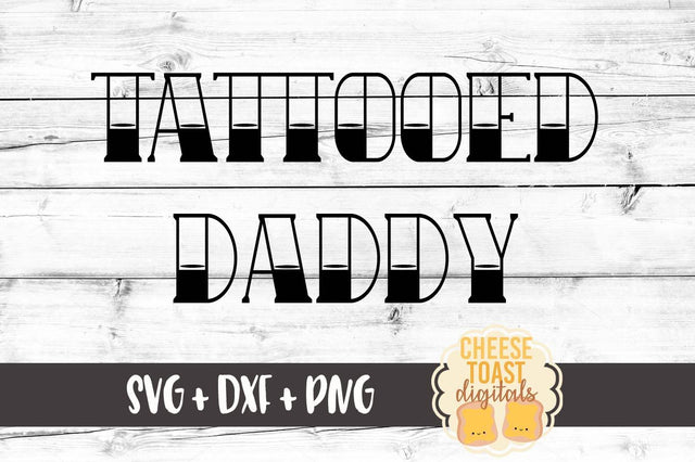 Tattooed Daddy SVG Cheese Toast Digitals 