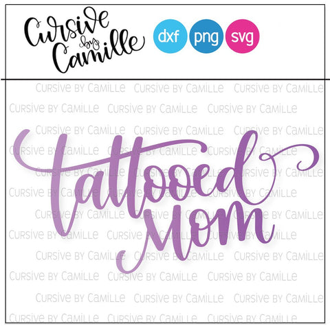 Tattooed Mom Hand Lettered SVG DXF PNG Cut File SVG Cursive by Camille 