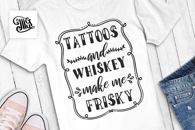 Tattoos and whiskey make me frisky svg | Southern svg SVG Illustrator Guru 