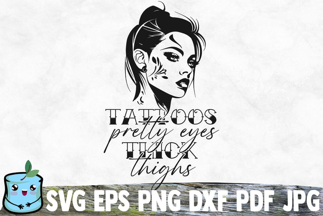 Tattoos Pretty Eyes Thick Thighs SVG MintyMarshmallows 
