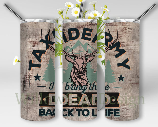 Taxidermy I Bring The Dead Back To Life Tumbler Design, Deer Design Png, Taxidermist 20oz Tumbler Png, Adult Humor Sublimation Design, Digital Download Sublimation WillowSageDesign 