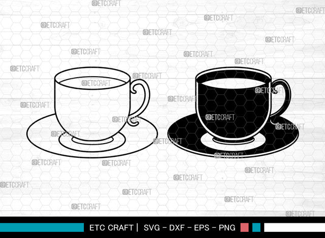 Tea Cup SVG, Cup Svg, Cup And Saucer Svg, Coffee Cup Svg, Mug Svg, Tea Cup Svg SVG ETC Craft 