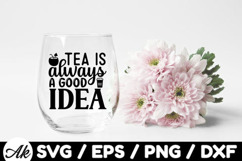 Tea is always a good idea svg SVG akazaddesign 