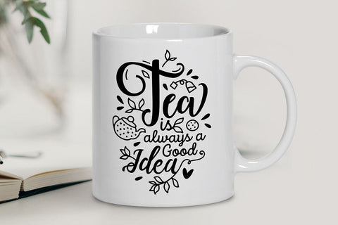 Tea Is Always a Good Idea SVG SVG VectorSVGdesign 