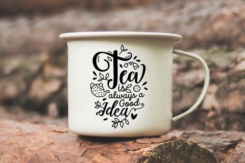 Tea Is Always a Good Idea SVG SVG VectorSVGdesign 