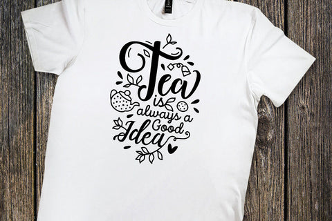 Tea Is Always a Good Idea SVG SVG VectorSVGdesign 