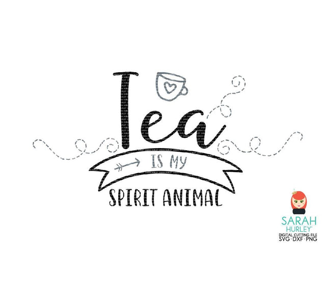 Tea Is My Spirit Animal SVG Sarah Hurley 