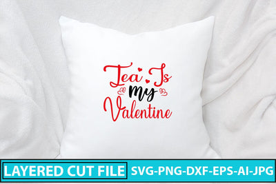 Tea Is My Valentine SVG Cut File SVG Syaman 