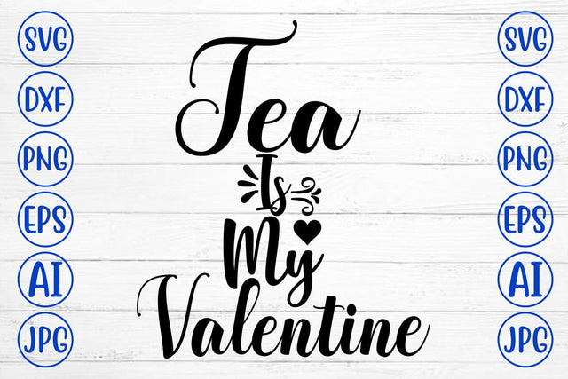 Tea Is My Valentine SVG Cut File SVG Syaman 