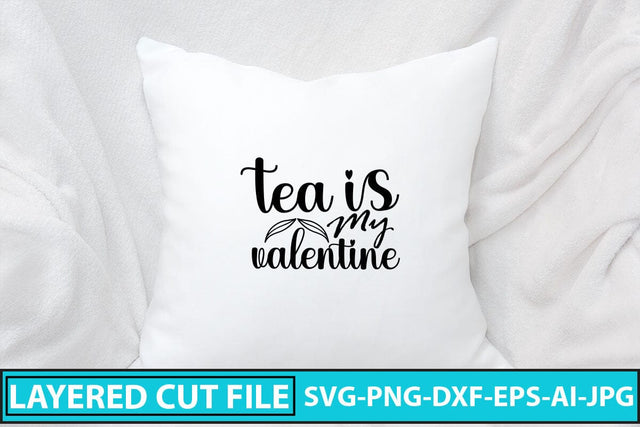 Tea Is My Valentine SVG Cut File SVG Syaman 