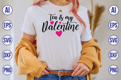 Tea is My Valentine svg SVG nirmal108roy 