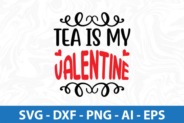 Tea is my valentine-svg SVG orpitasn 