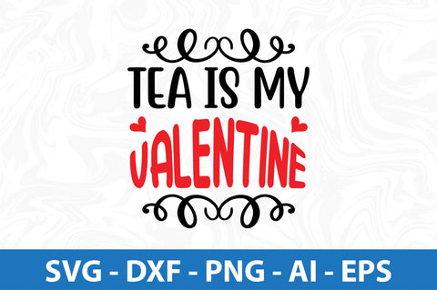 Tea is my valentine-svg SVG orpitasn 