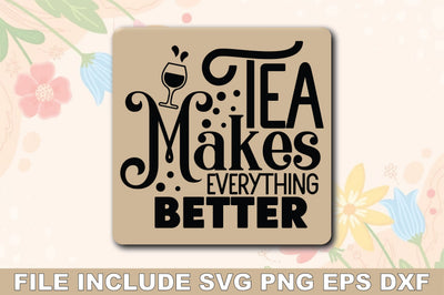 Tea Makes Everything Better SVG Ariyan 