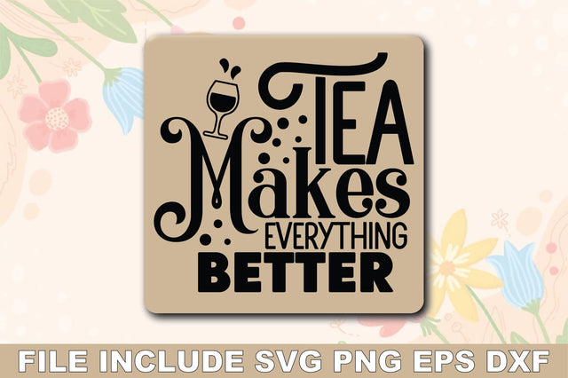 Tea Makes Everything Better SVG Ariyan 