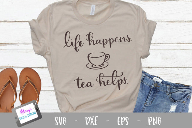 Tea SVG - Life happens tea helps, handlettered SVG Stacy's Digital Designs 