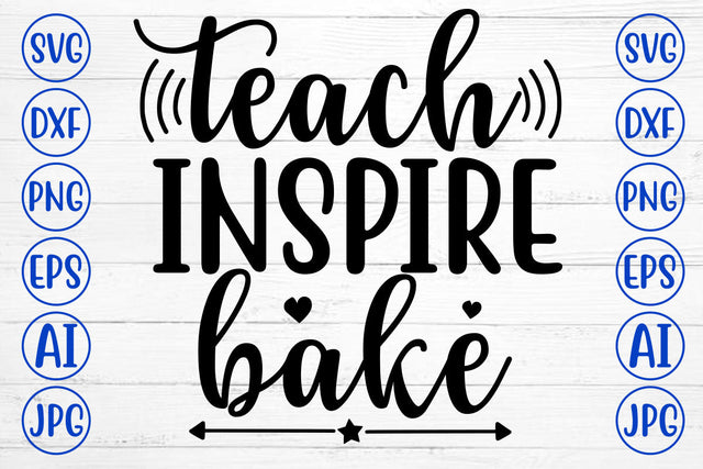 TEACH INSPIRE BAKE SVG Cut File SVG Syaman 