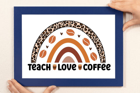 Teach love coffee Sublimation PNG, Coffee Sublimation Design Sublimation Regulrcrative 