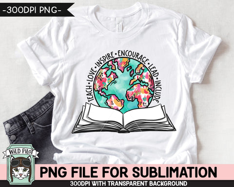 Teach Love Inpire SUBLIMATION design, Book Earth Sublimation, Book World PNG, Earth Day png, Reading Teacher Sublimation, Book Lover png Sublimation Wild Pilot 