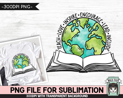 Teach Love Inpire SUBLIMATION design, Book Earth Sublimation, Book World PNG, Earth Day png, Reading Teacher Sublimation, Book Lover png Sublimation Wild Pilot 
