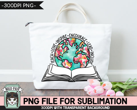 Teach Love Inpire SUBLIMATION design, Book Earth Sublimation, Book World PNG, Earth Day png, Reading Teacher Sublimation, Book Lover png Sublimation Wild Pilot 