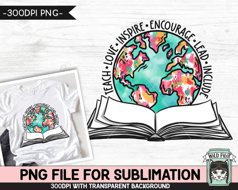 Teach Love Inpire SUBLIMATION design, Book Earth Sublimation, Book World PNG, Earth Day png, Reading Teacher Sublimation, Book Lover png Sublimation Wild Pilot 