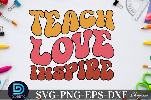 Teach Love inspire, Back to School SVG SVG DESIGNISTIC 