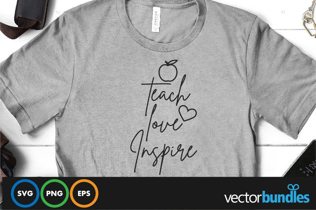 Teach love inspire quote svg SVG vectorbundles 