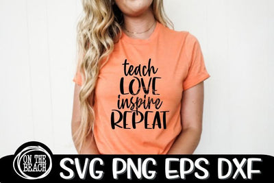 Teach - Love - Inspire - Repeat - SVG PNG DXF EPS SVG On the Beach Boutique 