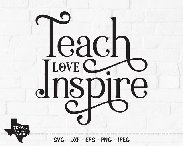 Teach Love Inspire | School SVG SVG Texas Southern Cuts 