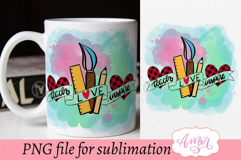 Teach love inspire sublimation design for mugs and T-shirts Sublimation Amorclipart 