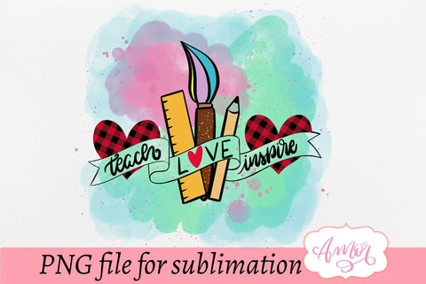 Teach love inspire sublimation design for mugs and T-shirts Sublimation Amorclipart 
