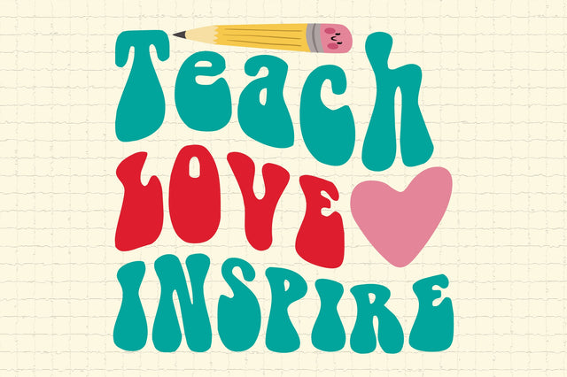 Teach Love Inspire SVG Cricut Files SVG Rupkotha 