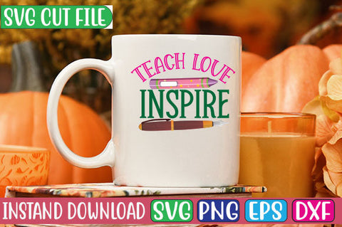 Teach Love Inspire SVG Cut File SVGs, Quotes and Sayings, Food & Drink, Holiday,On Sale, SVG Studio Innate 