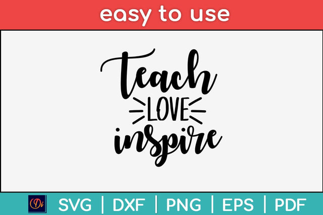 Teach Love Inspire Svg Design SVG artprintfile 