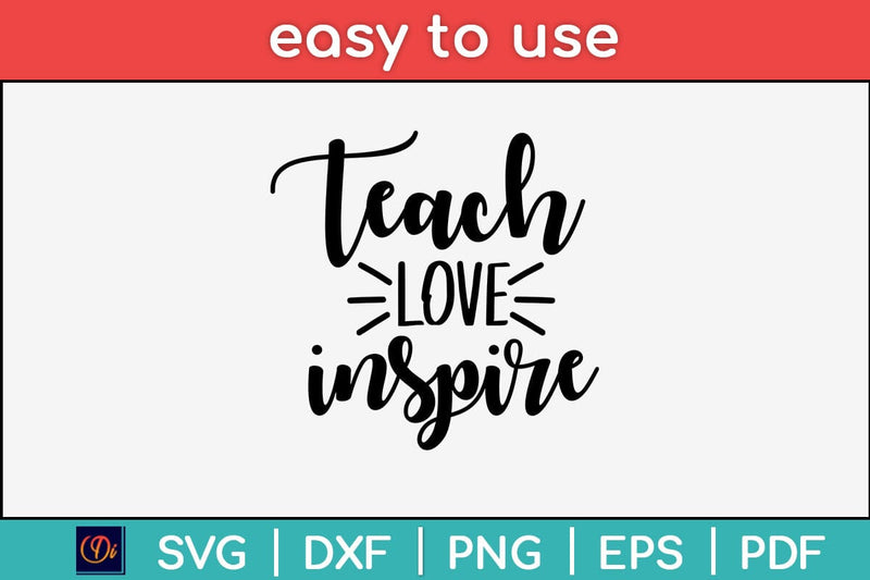 Teach Love Inspire Svg Design SVG artprintfile 