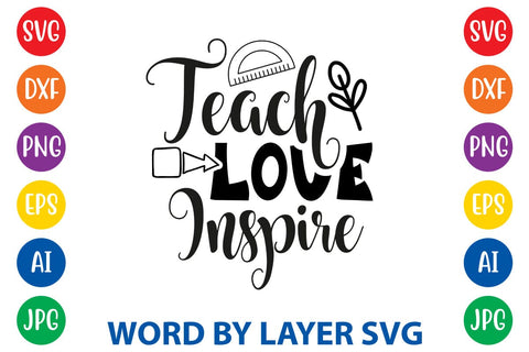 Teach Love Inspire SVG Design SVG Rafiqul20606 