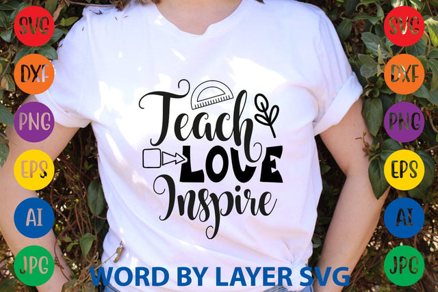 Teach Love Inspire SVG Design SVG Rafiqul20606 