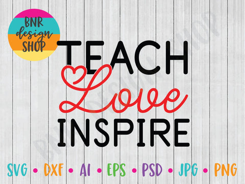 Teach Love Inspire SVG File, Teacher SVG, Back to School SVG, First Day of School SVG, Teacher SVG, SVG Cut File for Cricut Cutting Machines and Vinyl Crafting (Copy) SVG BNRDesignShop 