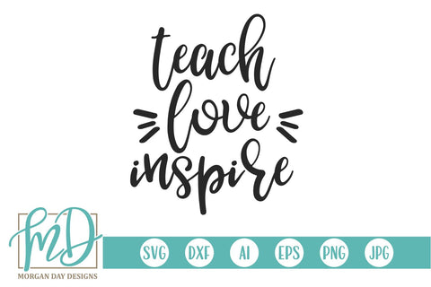 Teach Love Inspire SVG Morgan Day Designs 